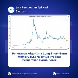 Penerapan Algoritma Long Short-Term Memory (LSTM) untuk Prediksi Pergerakan Harga Forex | Studi Penelitian Skripsi